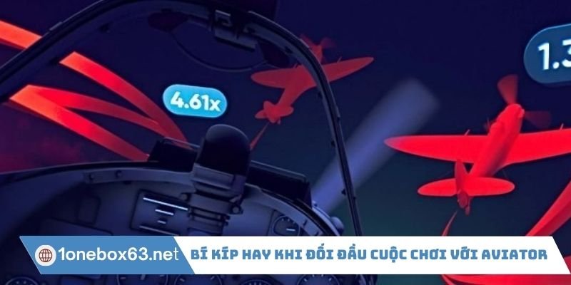 Bí kíp hay khi đối đầu cuộc chơi với Aviator