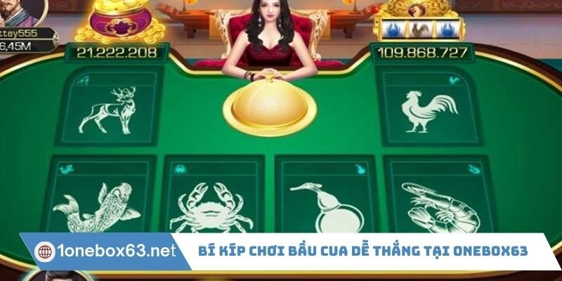 Bí kíp chơi bầu cua dễ thắng tại Onebox63