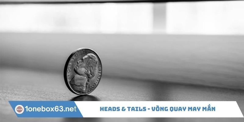 Heads & Tails - vòng quay may mắn
