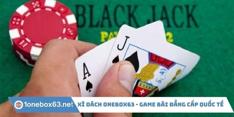 Xì Dách Onebox63 - Game bài đẳng cấp quốc tế